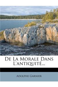 De La Morale Dans L'antiquité...