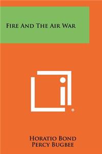 Fire And The Air War