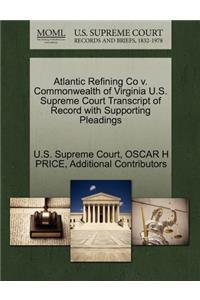 Atlantic Refining Co V. Commonwealth of Virginia U.S. Supreme Court Transcript of Record with Supporting Pleadings