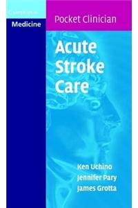 Acute Stroke Care. a Manula from the University of Texas-Houston Stroke Team