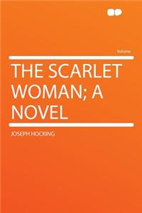 The Scarlet Woman; A Novel