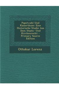 Papstwahl Und Kaiserthum
