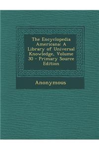 The Encyclopedia Americana: A Library of Universal Knowledge, Volume 30