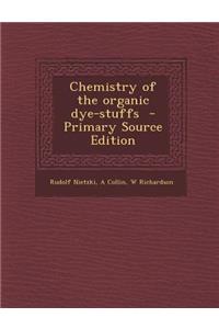 Chemistry of the Organic Dye-Stuffs
