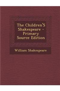 The Children's Shakespeare - Primary Source Edition