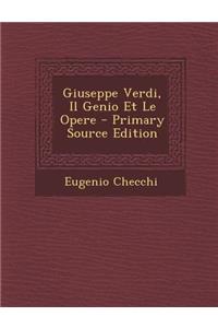 Giuseppe Verdi, Il Genio Et Le Opere