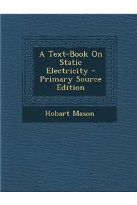 A Text-Book on Static Electricity - Primary Source Edition