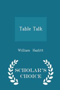 Table Talk - Scholar's Choice Edition