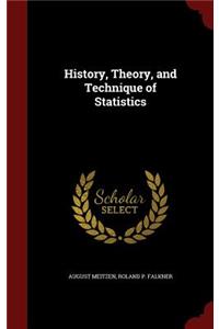 History, Theory, and Technique of Statistics