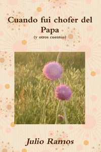 Cuando fui chofer del Papa y otros cuentos