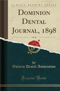 Dominion Dental Journal, 1898, Vol. 10 (Classic Reprint)