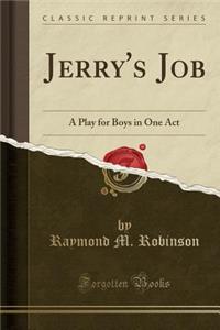 Jerry's Job: A Play for Boys in One Act (Classic Reprint)