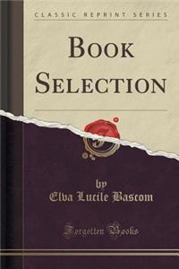 Book Selection (Classic Reprint)