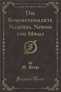 Die Komorendialekte Ngazidja, Nzwani Und Mwali (Classic Reprint)