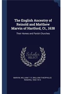 The English Ancestry of Reinold and Matthew Marvin of Hartford, Ct., 1638
