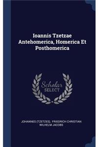Ioannis Tzetzae Antehomerica, Homerica Et Posthomerica