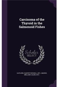 Carcinoma of the Thyroid in the Salmonoid Fishes