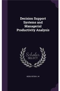 Decision Support Systems and Managerial Productivity Analysis