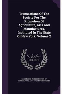 Transactions of the Society for the Promotion of Agriculture, Arts and Manufactures, Instituted in the State of New York, Volume 2
