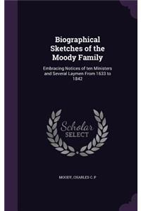 Biographical Sketches of the Moody Family