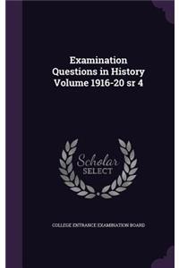 Examination Questions in History Volume 1916-20 sr 4