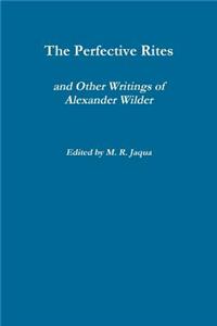 The Perfective Rites and Other Writings of Alexander Wilder