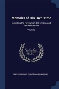 Memoirs of His Own Time: Including the Revolution, the Empire, and the Restoration; Volume 2