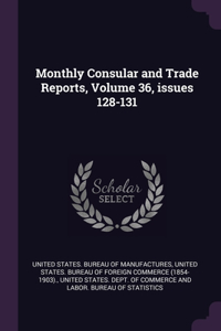 Monthly Consular and Trade Reports, Volume 36, issues 128-131
