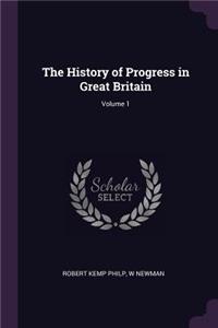The History of Progress in Great Britain; Volume 1