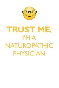 TRUST ME, I'M A NATUROPATHIC PHYSICIAN AFFIRMATIONS WORKBOOK Positive Affirmations Workbook. Includes