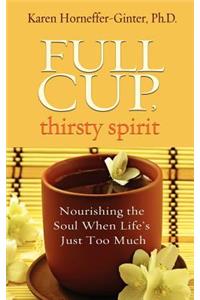 Full Cup, Thirsty Spirit