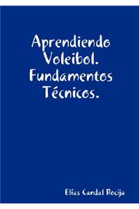 Aprendiendo Voleibol. Fundamentos Tecnicos.