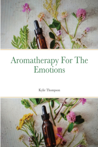 Aromatherapy For The Emotions