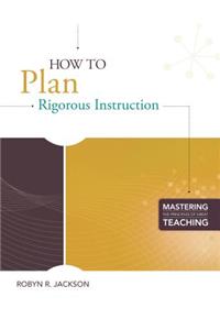 How to Plan Rigorous Instruction