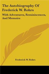 The Autobiography Of Frederick W. Rohrs