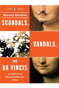 Scandals, Vandals, and Da Vincis
