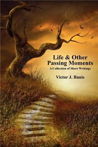 Life & Other Passing Moments