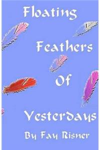 Floating Feathers Of Yesterdays