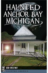 Haunted Anchor Bay, Michigan