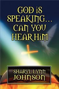 God Is Speaking...Can You Hear Him