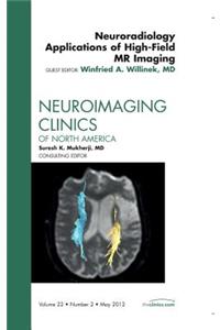 Neuroradiology Applications of High-Field MR Imaging, an Issue of Neuroimaging Clinics