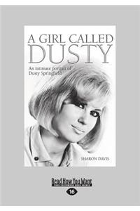 A Girl Called Dusty: An Intimate Portrait of Dusty Springfield (Large Print 16pt)