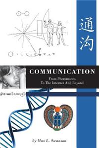 Communication: From Pheromones to the Internet and Beyond