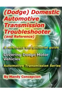 (Dodge) Domestic Automotive Transmission Troubleshooter and Reference: Automotive Transmission Series