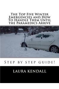 The Top Five Winter Emergencies and How to Handle Them Until the Paramedics Arrive