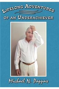 Lifelong Adventures of an Underachiever