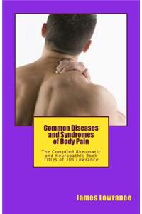 Common Diseases and Syndromes of Body Pain