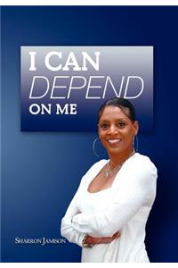I Can Depend on Me