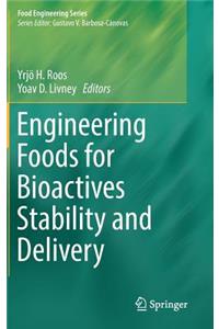 Engineering Foods for Bioactives Stability and Delivery