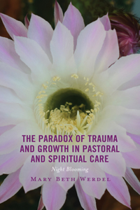 Paradox of Trauma and Growth in Pastoral and Spiritual Care